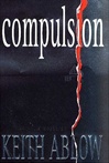 Ablow, Keith / Compulsion / Signed First Edition Book