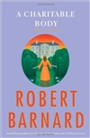 Barnard, Robert | Charitable Body, A | Signed First Edition Book