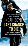 Harper Collins Boyd, Noah / Last Chance to Die / Signed 1st Edition Thus UK Trade Paper Book