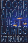 unknown Brandon, Jay / Loose Among the Lambs / First Edition Book