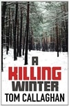 Callaghan, Tom / Killing Winter, A / Signed First Uk Edition Book