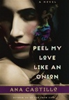 unknown Castillo, Ana / Peel My Love Like an Onion / First Edition Book
