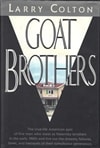 Colton, Larry / Goat Brothers / First Edition Book