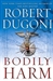 Dugoni, Robert | Bodily Harm | Signed First Edition Copy