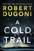 Dugoni, Robert | Cold Trail, A | Signed First Edition Trade Paper Book