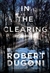 Dugoni, Robert | In the Clearing | Signed First Edition Trade Paper Book