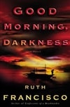 Francisco, Ruth / Good Morning, Darkness / First Edition Book