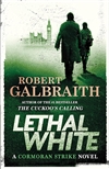 Galbraith, Robert (J.K. Rowling) | Lethal White | First Edition Book