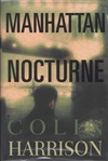 Harrison, Colin | Manhattan Nocturne | First Edition Book