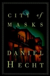 Hecht, Daniel | City of Masks | First Edition Book
