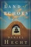 Hecht, Daniel | Land of Echoes | First Edition Book