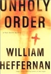 Morrow Heffernan, William / Unholy Order / First Edition Book