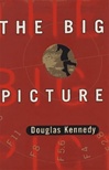 unknown Kennedy, Douglas / Big Picture, The / First Edition Book