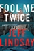 Lindsay, Jeff | Fool Me Twice | Signed First Edition Book