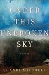 unknown Mitchell, Shandi / Under This Unbroken Sky / First Edition Book