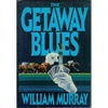 unknown Murray, William / Getaway Blues, The / First Edition Book