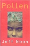 Noon, Jeff / Pollen / First Edition Uk Book