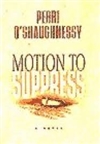 unknown O'Shaughnessy, Perri / Motion to Suppress / First Edition Book