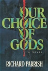unknown Parrish, Richard / Our Choice of Gods / First Edition Book