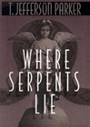Where Serpents Lie | Parker, T. Jefferson | First Edition Book