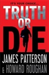 Little, Brown Patterson, James / Truth or Die / Signed First Edition Book