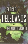 unknown Pelecanos, George / Night Gardener / Signed First Edition Book