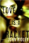 Ridley, John / Love Is A Racket / First Edition Book