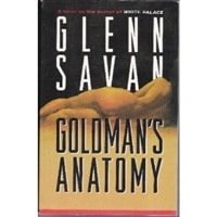 Goldman's Anatomy | Savan, Glenn | First Edition Book