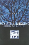 unknown Searles, John / Boy Still Missing / Signed First Edition Book