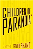Children of Paranoia by Trevor Shane