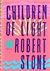 Children of Light | Stone, Robert | First Edition Book