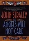 Straley, John / Angels Will Not Care, The / Signed First Edition Book