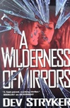 unknown Stryker, Dev / Wilderness of Mirrors, A / First Edition Book