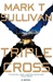 Sullivan, Mark T. | Triple Cross | Signed First Edition Copy