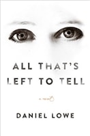 All That's Left to Tell | Lowe, Daniel | Signed First Edition Book
