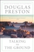 Preston, Douglas | Talking to the Ground | Signed First Edition Trade Paper Copy