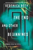 The End and Other Beginnings | Roth, Veronica | Signed First Edition Book