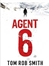 Agent 6 | Smith, Tom Rob | Signed First Edition UK Book