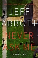 Abbott, Jeff | Never Ask Me | Signed First Edition Book