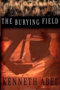Burying Field, The | Abel, Kenneth | First Edition Book