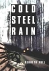 Cold Steel Rain | Abel, Kenneth | First Edition Book
