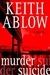 Murder Suicide | Ablow, Keith | Signed First Edition Book