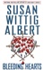 Bleeding Hearts | Albert, Susan Wittig | First Edition Book