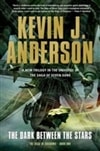 Dark Between Stars | Anderson, Kevin J. | Signed Book