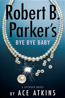Atkins, Ace | Robert B. Parker's Bye Bye Baby | Signed First Edition Book