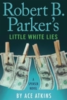 Robert B. Parker's Little White Lies | Atkins, Ace | Signed First Edition Book