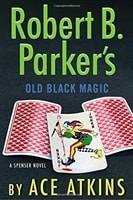 Robert B. Parker's Old Black Magic | Atkins, Ace | Signed First Edition Book