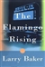 Flamingo Rising, The | Baker, Larry | First Edition Book