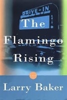 Flamingo Rising, The | Baker, Larry | First Edition Book