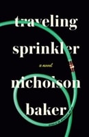 Traveling Sprinkler | Baker, Nicholson | Signed First Edition Book
